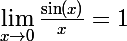 \Large\lim_{x\to 0}\frac{\sin(x)}{x}=1